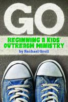 Go: Beginning a Kids' Outreach Ministry 159317943X Book Cover