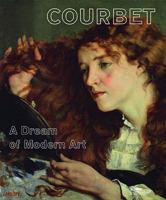 Courbet: A Dream of Modern Art 3775726292 Book Cover
