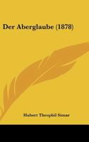 Der Aberglaube (1878) 1160424578 Book Cover