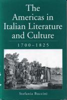 The Americas in Italian Literature and Culture, 1700-1825 0271027789 Book Cover