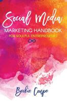 Social Media Marketing Handbook for Soulful Entrepreneurs: The Complete Guide To Creating A Soulful and Successful Social Media Strategy 1983705608 Book Cover