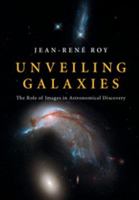 Unveiling Galaxies: The Role of Images in Astronomical Discovery 1108417019 Book Cover