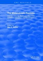 The Melanotropic Peptides: Volume I: Source, Synthesis, Chemistry, Secretion, Circulation and Metabolism 1315895293 Book Cover