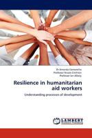 Resilience in humanitarian aid workers: Understanding processes of development 3845416114 Book Cover