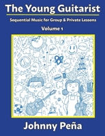 The Young Guitarist, Volume 1: Sequential Music for Group & Private Lessons B0CDCLT1F6 Book Cover