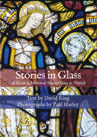 Stories in Glass: A Guide to Medieval Stained Glass in Norfolk 0718898338 Book Cover