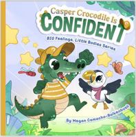 Casper Crocodile is Confident (Big Feelings, Little Bodies) 196484200X Book Cover