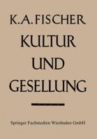 Kultur Und Gesellung: Ein Beitrag Zur Allgemeinen Kultursoziologie 3663007367 Book Cover