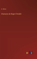 Chansons de Roger D'Andeli (French Edition) 3385011159 Book Cover