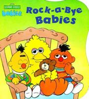 Rock-A-bye Babies (Sesame Street Babies Board Books) 0679847405 Book Cover