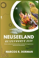 Neuseeland Reiseführer 2024: Dieses umfassende Reisehandbuch enthüllt die bestgehüteten Geheimnisse Neuseelands B0CVBK88MH Book Cover