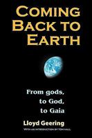 Coming Back to Earth: From gods, to God, to Gaia 1598150162 Book Cover