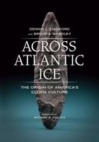Across Atlantic Ice: The Origin of America's Clovis Culture 0520275780 Book Cover