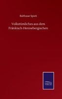 Volkst Mliches Aus Dem Fr Nkisch-Hennebergischen 3846006009 Book Cover