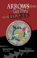 Arrows Go Thru Hearts: Selected Poems: 1970-1995 0985307552 Book Cover