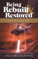 Being Rebuilt & Restored: Your Life's a Building Process-Living Stones Being Restored into His Eternal Kingdom and Presence. How God Is Busy Transforming Your Rubble Site into His Holy Dwelling Place. 1973657171 Book Cover