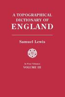 A Topographical Dictionary of England. in Four Volumes. Volume III 0806358696 Book Cover