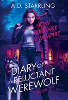 How to Stake a Vampire (Diary of a Reluctant Werewolf) 1912834596 Book Cover