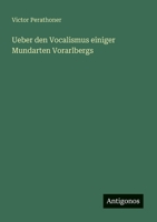 Ueber den Vocalismus einiger Mundarten Vorarlbergs (German Edition) 3388888310 Book Cover