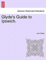 Glyde's Guide to Ipswich. 1241316910 Book Cover