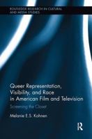 Queer Representation, Visibility, and Race in American Film and Television: Screening the Closet 0815386540 Book Cover