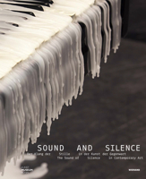 Sound and Silence. The Sound of Silence in Contemporary Art 3868325824 Book Cover