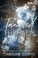 Tangled Threads: Tangled In Time Book One 0473608472 Book Cover