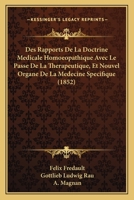 Des Rapports De La Doctrine Medicale Homoeopathique Avec Le Passe De La Therapeutique, Et Nouvel Organe De La Medecine Specifique (1852) 1160072825 Book Cover