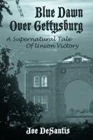 Blue Dawn Over Gettysburg 1425167489 Book Cover