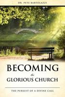 Becoming the Glorious Church 1619043254 Book Cover