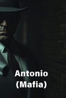 Antonio (Mafia) B0DS1BRXS1 Book Cover