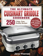 The Ultimate Cuisinart Griddle Cookbook 1801247609 Book Cover