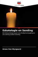 Eskatologie en Sending: Die Verwantskap tussen ons Eindtyd-verwagting en ons siening rondom Sending 6203286273 Book Cover