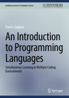 An Introduction to Programming Languages: Simultaneous Learning in Multiple Coding Environments (Synthesis Lectures on Computer Science) 3032268044 Book Cover