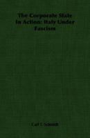 The Corporate State In Action Italy Under Fascism 1016365152 Book Cover