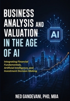 Business Analysis and Valuation in the Age of AI: Integrating Financial Fundamentals, Artificial Intelligence, and Investment Decision-Making B0HFV57BR7 Book Cover