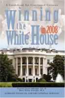 Winning the White House in 2008: A Mandate for Concerned Citizens 0595453643 Book Cover