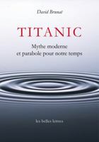 Titanic: Mythe Moderne Et Parabole Pour Notre Temps 2251385657 Book Cover