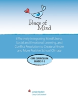 Peace of Mind: Core Curriculum for Grades 1 and 2: Effectively Integrating Mindfulness, Social and Emotional Learning and Conflict Resolution for a more Positive and Inclusive School Climate 0997695404 Book Cover