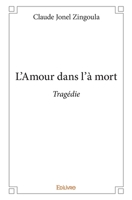 L’Amour dans l’à mort (French Edition) 2334157015 Book Cover