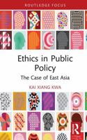 Ethics in Public Policy: The Case of East Asia 1032444150 Book Cover