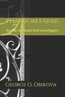 Phantom Farms: An Ode To Ghouls And Gravediggers B099G8WVQD Book Cover