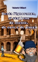 Beata l'ignoranza, si stai bene de mente, de core e de panza B08R1BW6TY Book Cover