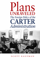 Plans Unraveled: The Foreign Policy of the Carter Administration 0875803903 Book Cover