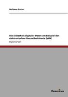 Die Sicherheit digitaler Daten am Beispiel der elektronischen Gesundheitskarte (eGK) 3869433035 Book Cover