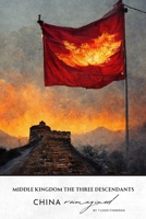 Middle Kingdom: The Three Descendants (BOOK 1) B0BFV9L7W6 Book Cover