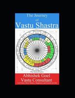 The Journey of Vastu Shastra: Let's have More Money, Growth and Success in Life 1519081227 Book Cover