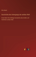 Geschichte des Untergangs der antiken Welt: Erster Band: Die Anfänge Constantins des Großen und Verfall der antiken Welt 3368410296 Book Cover