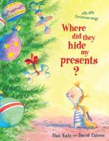 Where Did They Hide My Presents? Silly Dilly Christmas Songs 141696830X Book Cover