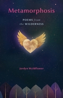 Metamorphosis: Poems from the Wilderness B0FQ214W9X Book Cover